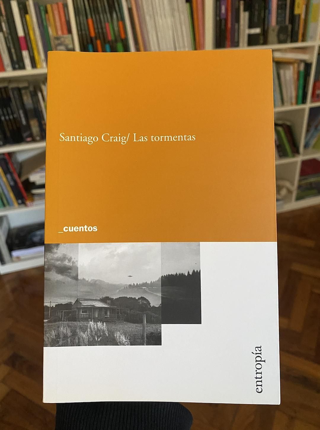 "Las tormentas" es un libro de relatos de Santiago Craig.